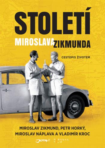 Století Miroslava Zikmunda - Miroslav Náplava, Petr Horký, Vladimír Kroc, Miroslav Zikmund - e-kniha