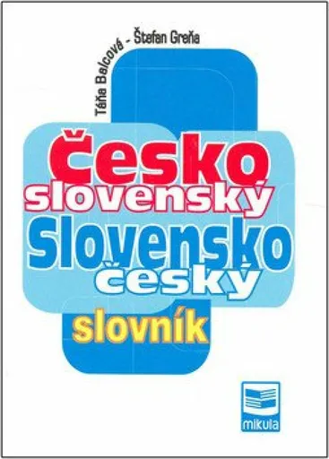 Česko slovenský Slovensko český slovník - Táňa Balcová, Štefan Greňa