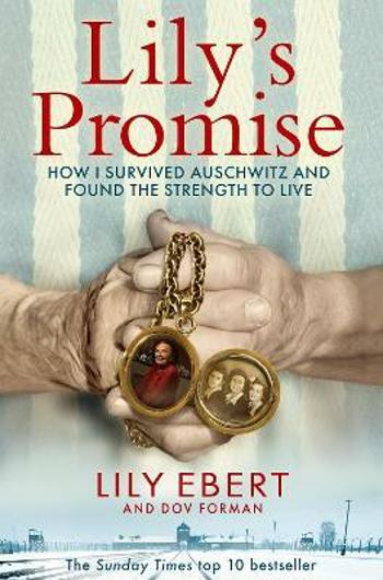 Lily´s Promise : How I Survived Auschwitz and Found the Strength to Live - Ebert Lily, Dov Forman