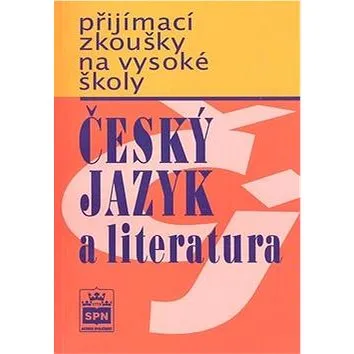 Přijímací zkoušky na vysoké školy Český jazyk a literarura (80-7235-178-8)