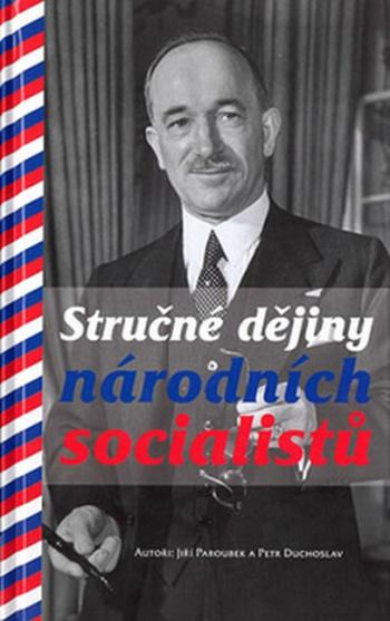 Stručné dějiny národních socialistů - Jiří Paroubek, Duchoslav Petr