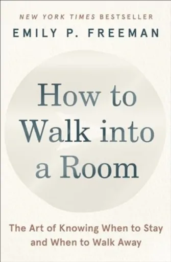 How to Walk into a Room - Emily P. Freeman