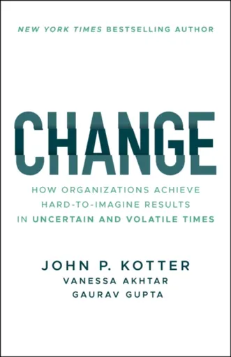 Change - John P. Kotter, Gaurav  Gupta, Vanessa  Akhtar