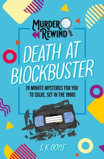 Murder Rewind: Death at Blockbuster - S.K. Doyle