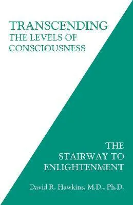Transcending the Levels of Consciousness - David R. Hawkins