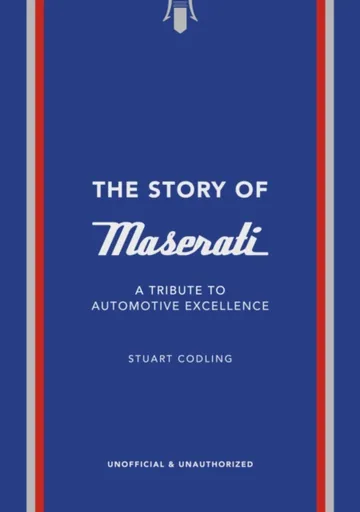 The Story of Maserati - Stuart Codling