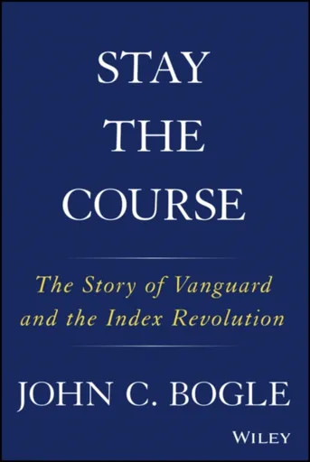 Stay the Course - John C. Bogle