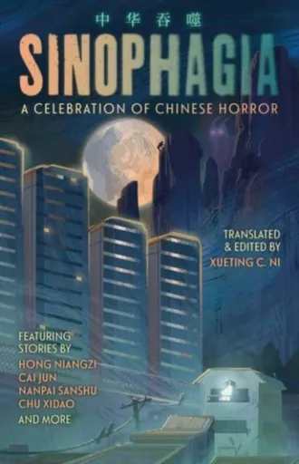 Sinophagia: A Celebration of Chinese Horror 2024 - Zhou Haohui, Cai Jun, Yimei Tangguo, Gu Shi, Goodnight Xiaoqing, Fan Zhou, Chuan Ge, Chu Xidao, Chi