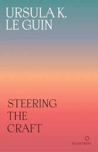 Steering the Craft - Ursula K. Le Guinová