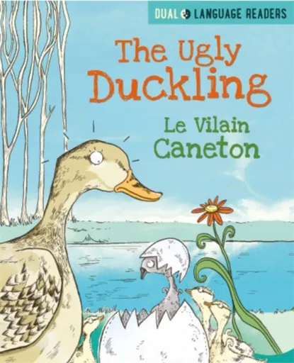 Dual Language Readers: The Ugly Duckling: Le Vilain Petit Canard - Anne Walter