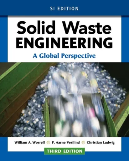 Solid Waste Engineering: A Global Perspective, SI Edition - Christian  Ludwig, William  Worrell, P.  Vesilind