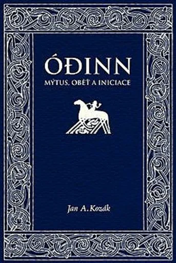 Ódinn. Mýtus, oběť, iniciace - Jan A. Kozák