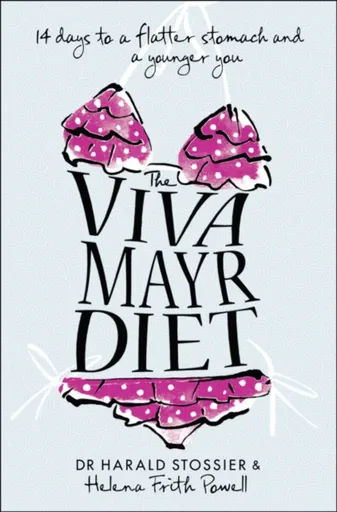 The Viva Mayr Diet - Dr Harald Stossier, Helena Frith Powell