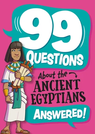 99 Questions About: The Ancient Egyptians - Annabel Savery