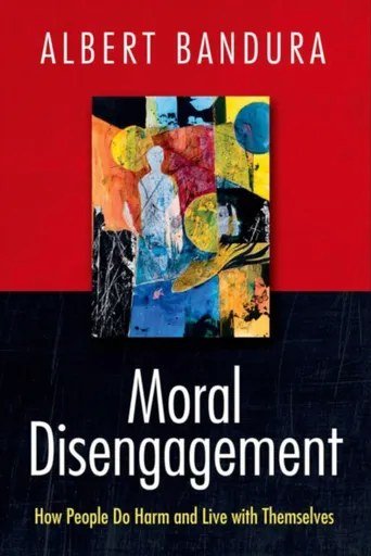 Moral Disengagement - Albert Bandura