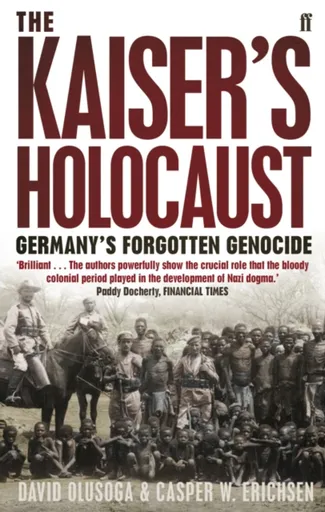 The Kaiser's Holocaust - David Olusoga, Casper Erichsen