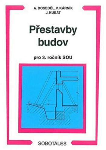 Přestavby budov 3.roč. SOU - Josef Kubát, Antonín Doseděl, Vladimír Kárník