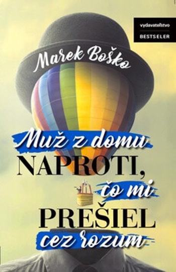 Muž z domu naproti, čo mi prešiel cez rozum - Marek Boško