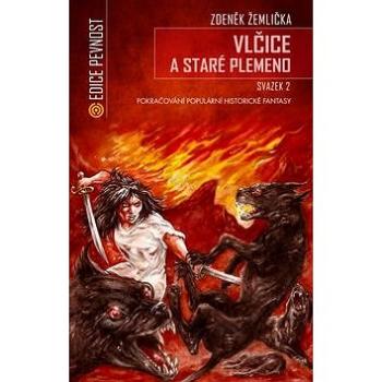 Vlčice a staré plemeno II.: Pokračování populární historické fantasy (978-80-7425-221-1)