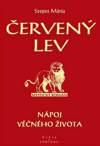 Červený lev - Nápoj věčného života - Szepes Mária