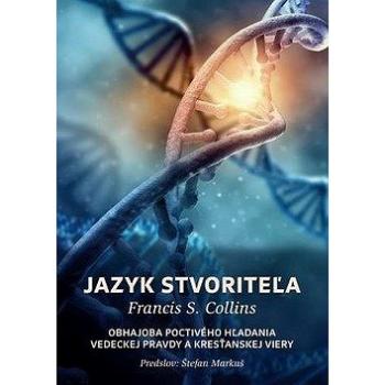 Jazyk stvoriteľa: Obhajoba poctivého hľadania vedeckej pravdy a kresťanskej viery (978-80-8156-139-9)