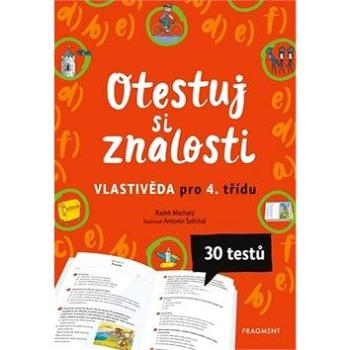 Otestuj si znalosti Vlastivěda pro 4. třídu: 30 testů (978-80-253-4623-5)