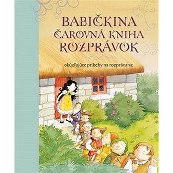 Babičkina čarovná kniha rozprávok: Okúzľujúce príbehy na rozprávanie (978-80-8107-711-1)