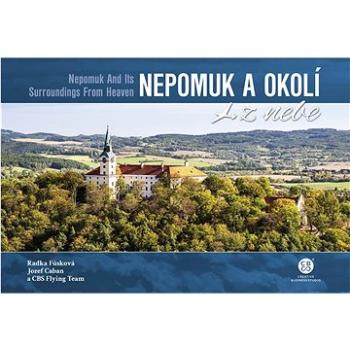 Nepomuk a okolí z nebe: Nepomuk And Its Surroudings From Heaven (978-80-88427-22-3)