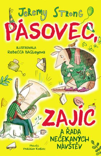 Pásovec, Zajíc a řada nečekaných návštěv - Jeremy Strong, Rebecca Bagleyová