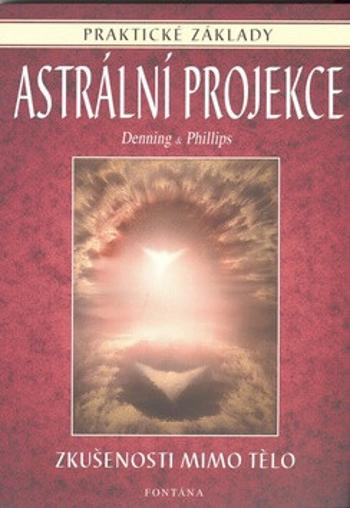 Astrální projekce - praktické základy - Melita Denning, Phillips Osborne