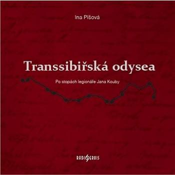 Transsibiřská odysea: Po stopách legionáře Jana Kouby (978-80-87530-58-0)