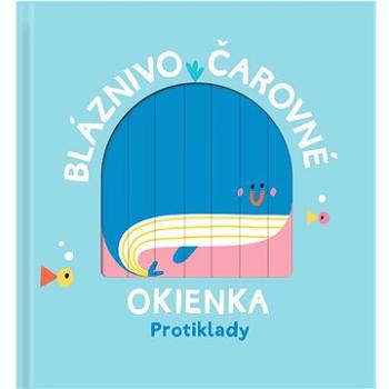 Bláznivo čarovné okienka Protiklady (9789464223576)