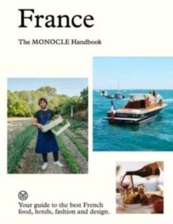 France: The Monocle Handbook - Tyler Brûlé, Andrew Tuck, Molly Priceová, Amy van den Bergová