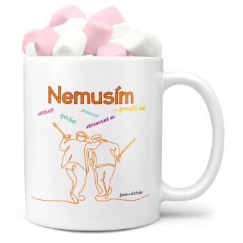 Hrnek Nemusím nic (Náplň hrníčku: Marshmallow)