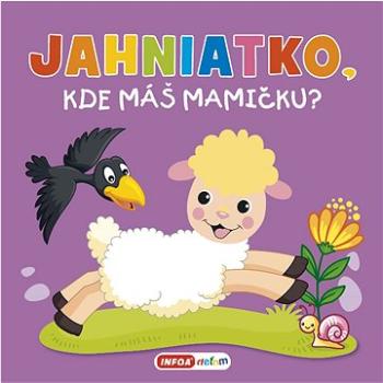 Jahniatko, kde máš mamičku? (978-80-7547-663-0)