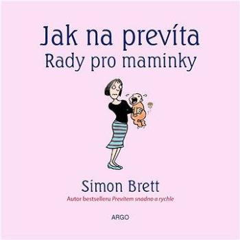 Jak na prevíta. Rady pro maminky (9788025712146)