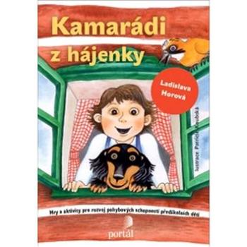 Kamarádi z hájenky: Hry a aktivity pro rozvoj pohybových schopností předškolních dětí (978-80-262-1008-5)