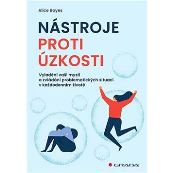 Nástroje proti úzkosti: Vyladění vaší mysli a zvládání problematických situací v každodenním životě (978-80-271-1219-7)