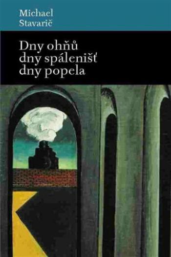 Dny ohňů, dny spálenišť a dny popela - Michael Stavarič