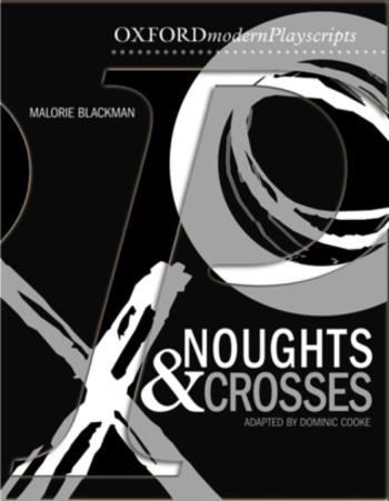 Oxford Playscripts: Noughts and Crosses - Dominic Cooke