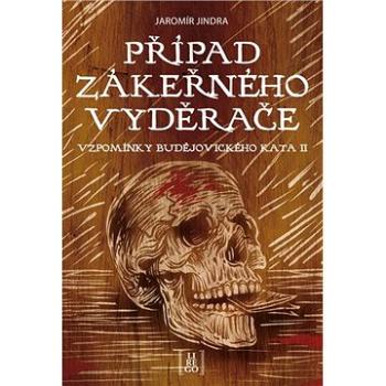 Případ zákeřného vyděrače: Vzpomínky budějovického kata II (978-80-907828-8-4)