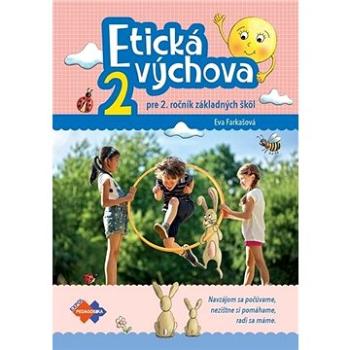 Etická výchova 2 pre 2. ročník základných škôl: Navzájom sa počúvame, nezištne si pomáhame, radi sa  (978-80-8091-668-8)