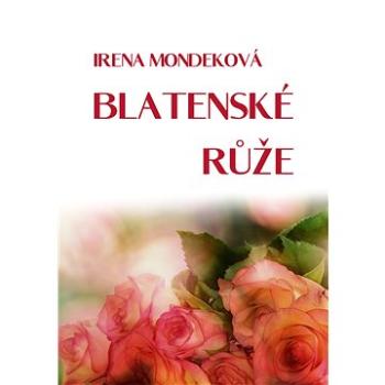 Blatenské růže (999-00-030-6657-2)