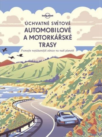 Úchvatné světové automobilové a motorkářské trasy