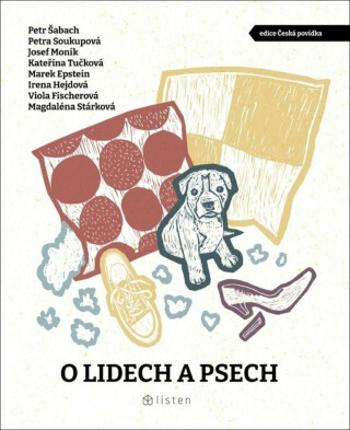 O lidech a psech - Kateřina Tučková, Viola Fischerová, Petra Soukupová, Petr Šabach, Marek Epstein, Josef Moník, Magdaléna Stárková, Irena Hejdová