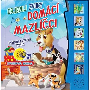 Objevuj zvuky - Domácí mazlíčci (978-80-8444-487-3)