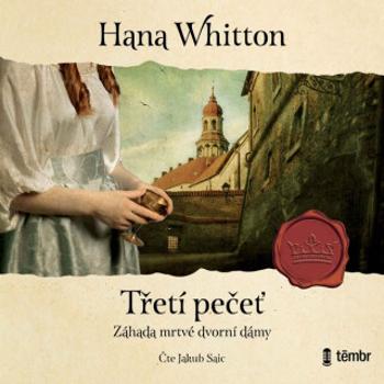 Třetí pečeť - Hana Whitton - audiokniha