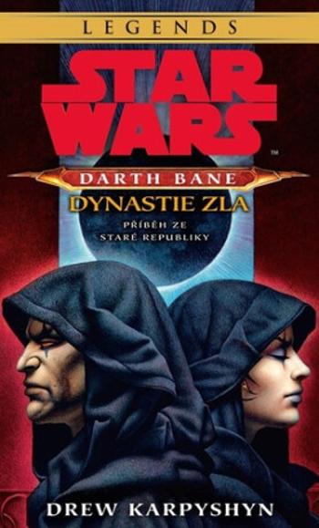 STAR WARS Darth Bane 3. Dynastie zla - Drew Karpyshyn