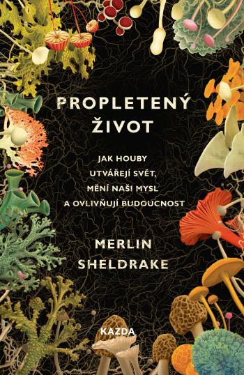 Merlin Sheldrake Propletený život Provedení: Tištěná kniha