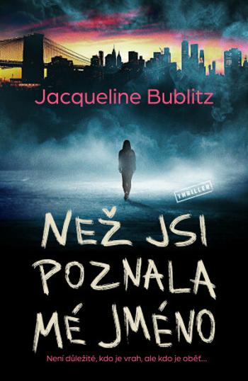 Než jsi poznala mé jméno - Jacqueline Bublitz